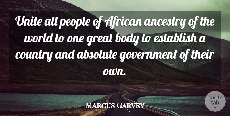 Marcus Garvey Quote About Country, Government, People: Unite All People Of African...
