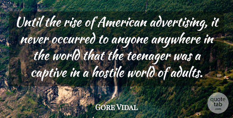 Gore Vidal Quote About Business, Teenager, Literature: Until The Rise Of American...