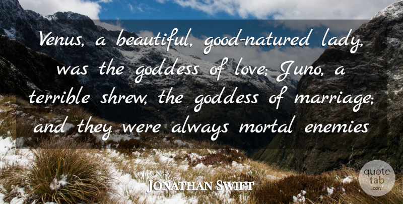 Jonathan Swift Quote About Beautiful, Enemy, Venus: Venus A Beautiful Good Natured...