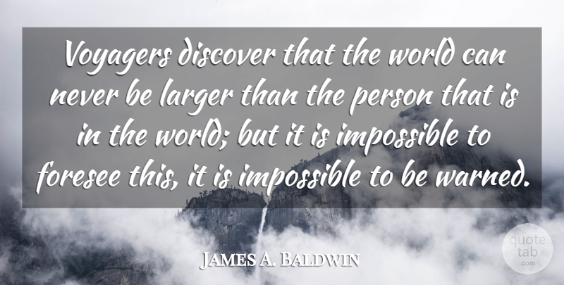 James A. Baldwin Quote About Travel, War, World: Voyagers Discover That The World...