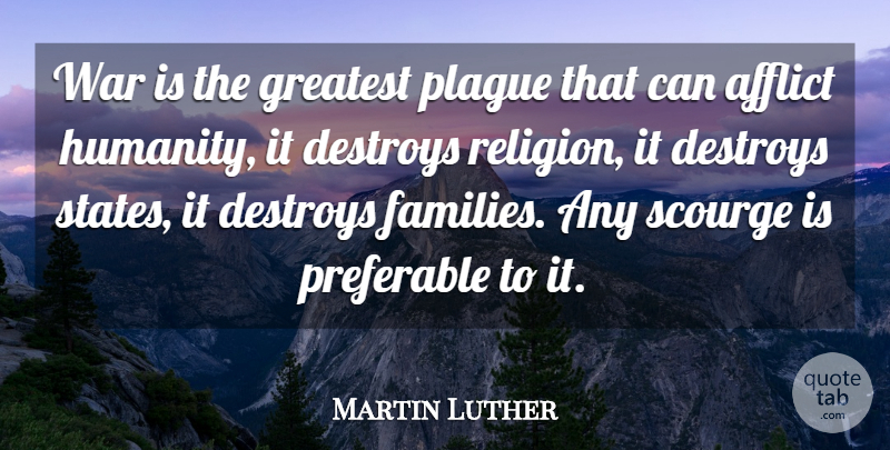 Martin Luther Quote About War, Humanity, States: War Is The Greatest Plague...