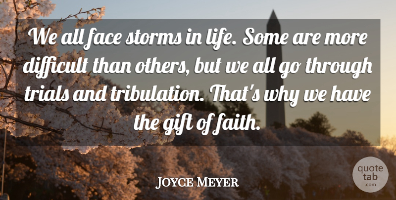 Joyce Meyer Quote About Storm, Faces, Trials: We All Face Storms In...