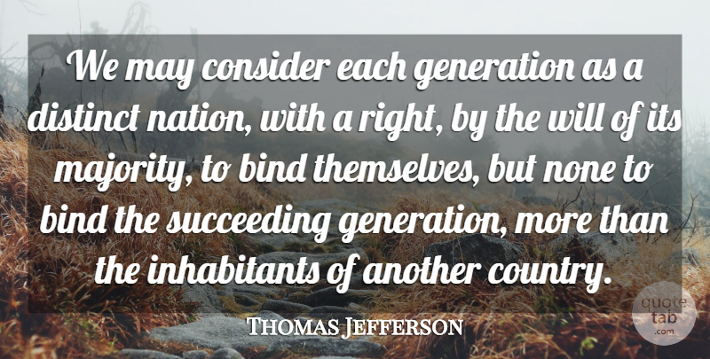 Thomas Jefferson Quote About Country, May, Succeed: We May Consider Each Generation...