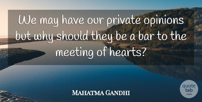 Mahatma Gandhi Quote About Love, Heart, Acceptance: We May Have Our Private...