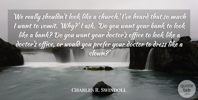 Charles R. Swindoll Quote About Doctors, Office, Church: We Really Shouldnt Look Like...