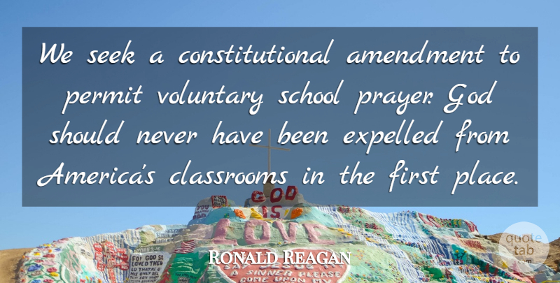 Ronald Reagan Quote About Prayer, School, America: We Seek A Constitutional Amendment...