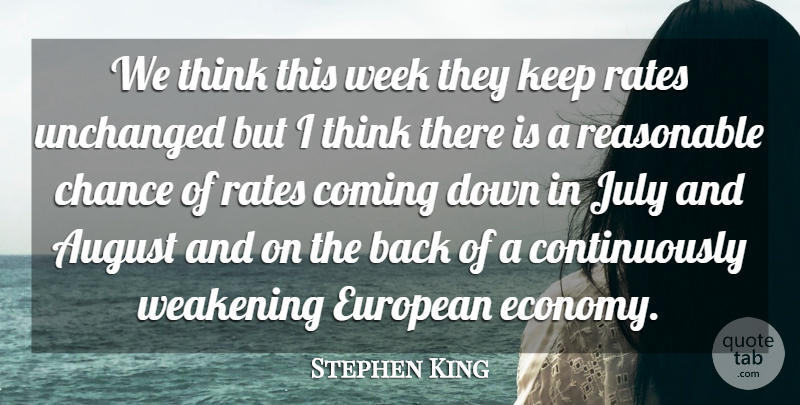 Stephen King Quote About August, Chance, Coming, European, July: We Think This Week They...