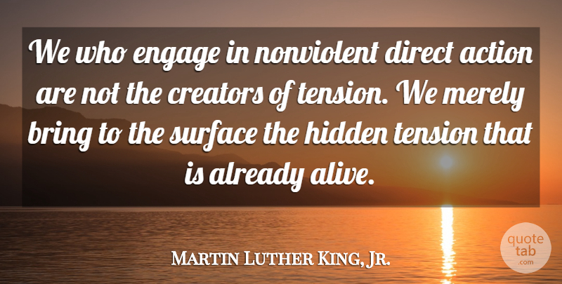 Martin Luther King, Jr. Quote About Action, American Leader, Bring, Creators, Direct: We Who Engage In Nonviolent...