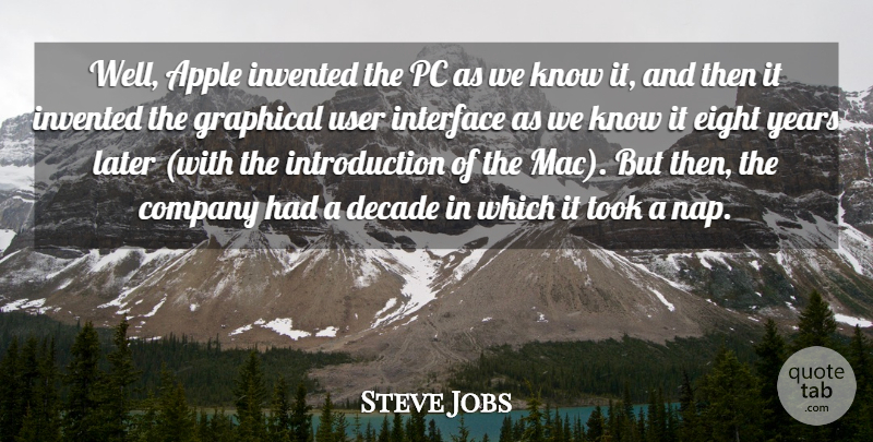 Steve Jobs Quote About Years, Apples, Eight: Well Apple Invented The Pc...