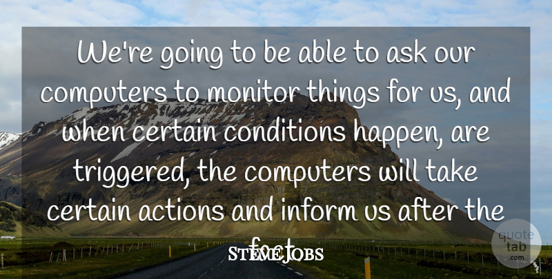 Steve Jobs Quote About Able, Facts, Action: Were Going To Be Able...