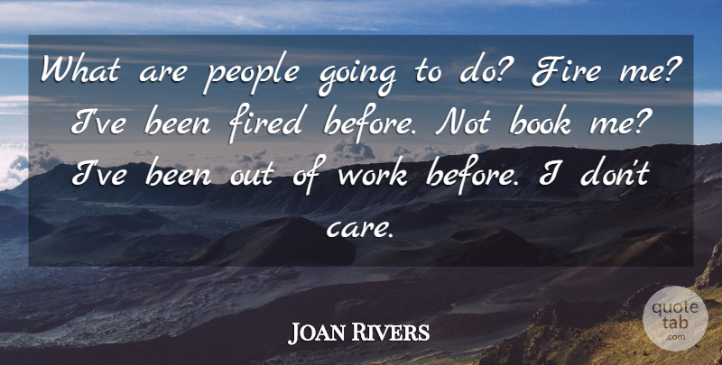Joan Rivers Quote About Book, Fire, People: What Are People Going To...