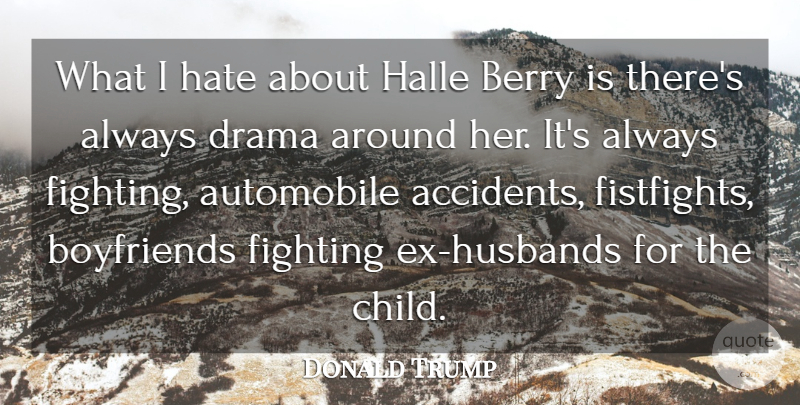 Donald Trump Quote About Automobile, Berry: What I Hate About Halle...