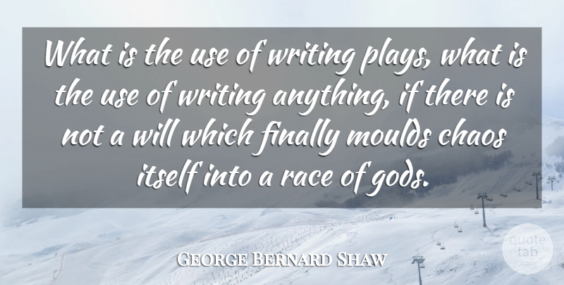 George Bernard Shaw Quote About Itself: What Is The Use Of...