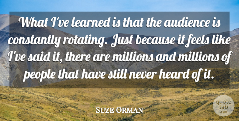 Suze Orman Quote About Constantly, Feels, Millions, People: What Ive Learned Is That...