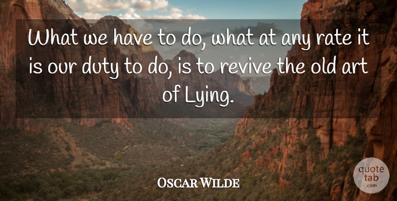 Oscar Wilde Quote About Art, Lying, Duty: What We Have To Do...
