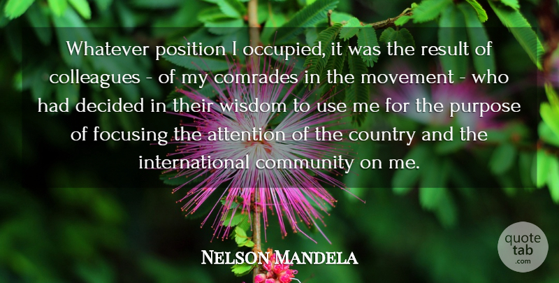 Nelson Mandela Quote About Country, Community, Attention: Whatever Position I Occupied It...