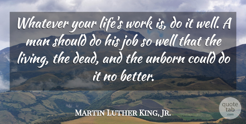 Martin Luther King, Jr. Quote About Life, Motivational, Positive: Whatever Your Lifes Work Is...