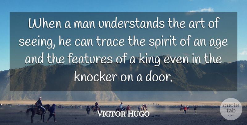 Victor Hugo Quote About Wisdom, Art, Kings: When A Man Understands The...