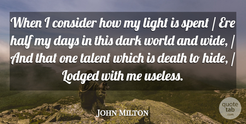 John Milton Quote About Consider, Dark, Days, Death, Half: When I Consider How My...