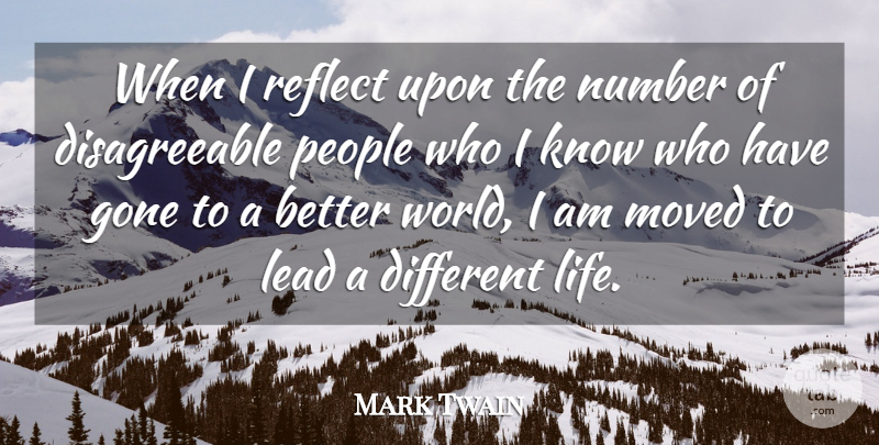 Mark Twain Quote About Gone, Lead, Moved, Number, People: When I Reflect Upon The...