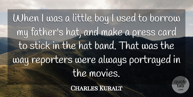 Charles Kuralt Quote About Father, Hate, Boys: When I Was A Little...