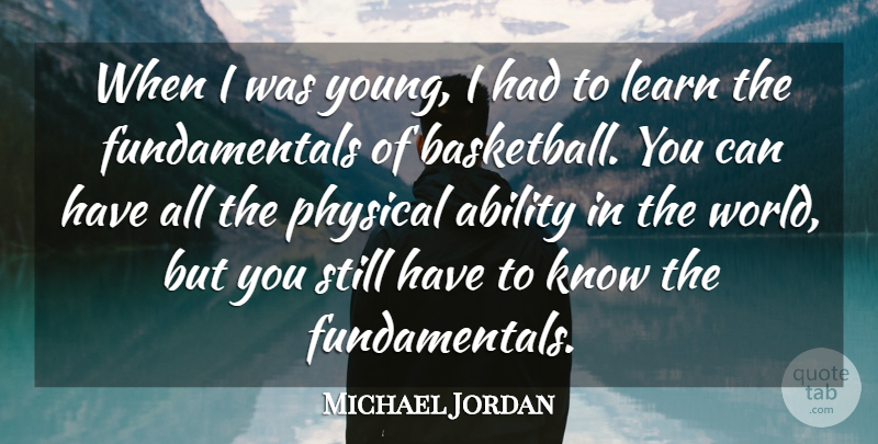 Michael Jordan Quote About Basketball, Champion, Fundamentals: When I Was Young I...