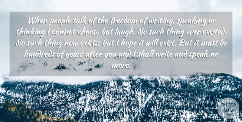 John Adams Quote About Freedom, Laughter, Writing: When People Talk Of The...