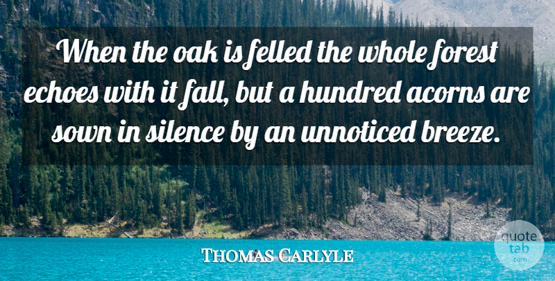 Thomas Carlyle Quote About Inspirational, Fall, Echoes: When The Oak Is Felled...