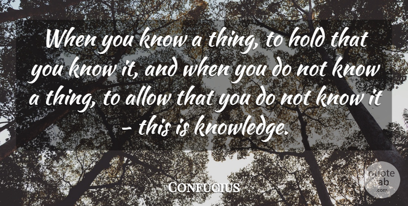 Confucius Quote About Wise, Spiritual, Knowledge: When You Know A Thing...
