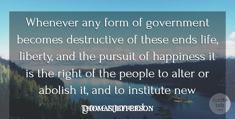 Thomas Jefferson Quote About Pursuit Of Happiness, Government, People: Whenever Any Form Of Government...