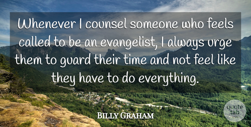 Billy Graham Quote About Guard, Time, Urge, Whenever: Whenever I Counsel Someone Who...