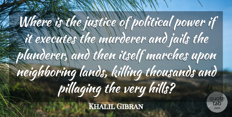 Khalil Gibran Quote About Wisdom, Land, Jail: Where Is The Justice Of...