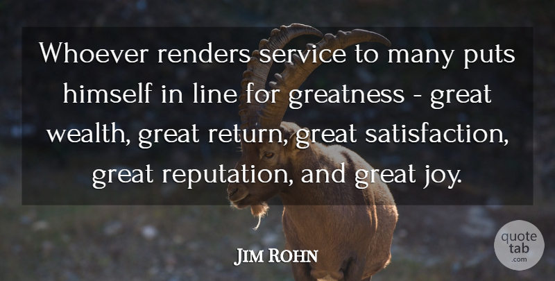 Jim Rohn Quote About Responsibility, Sacrifice, Greatness: Whoever Renders Service To Many...