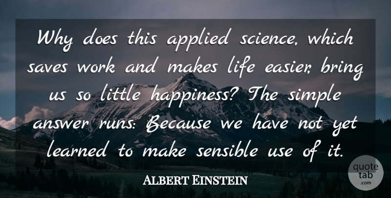 Albert Einstein Quote About Answer, Applied, Bring, Einstein, Learned: Why Does This Applied Science...