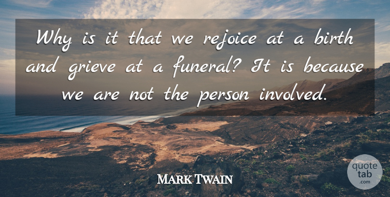Mark Twain Quote About Funny, Life, Death: Why Is It That We...