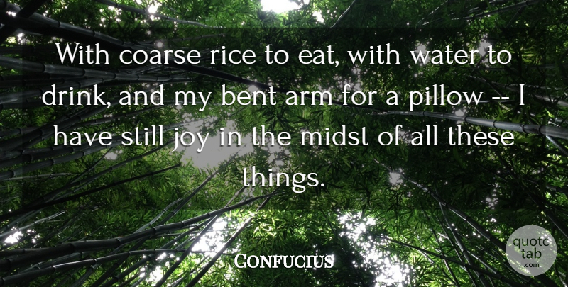Confucius Quote About Arm, Bent, Joy, Midst, Pillow: With Coarse Rice To Eat...