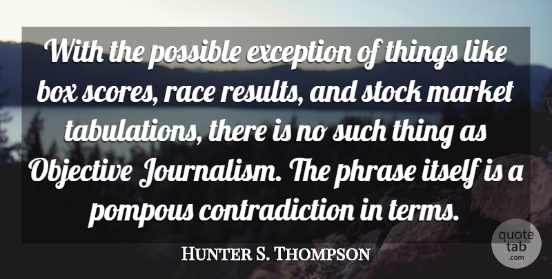 Hunter S. Thompson Quote About Epic, Modern Journalism, Race: With The Possible Exception Of...
