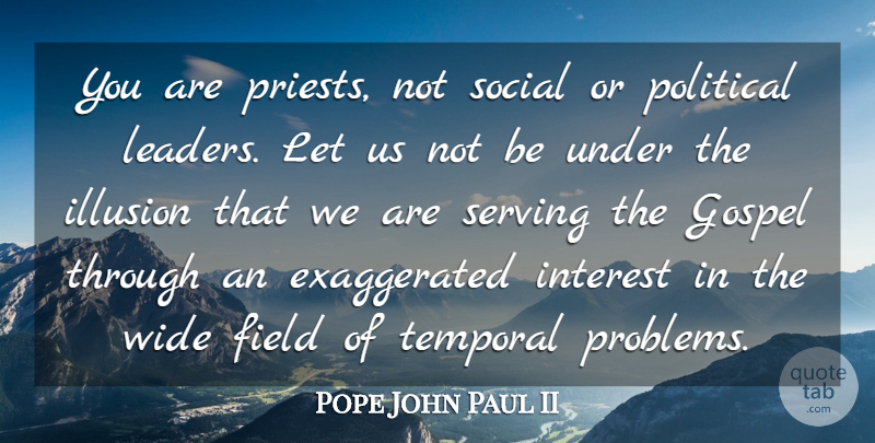 Pope John Paul II Quote About Leader, Political, Religion: You Are Priests Not Social...