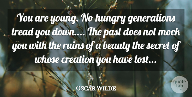 Oscar Wilde Quote About Beauty, Creation, Hungry, Mock, Past: You Are Young No Hungry...