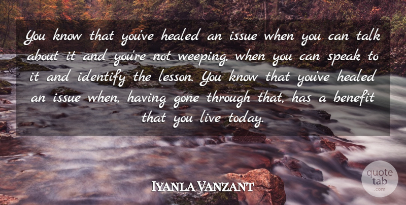 Iyanla Vanzant Quote About Issues, Benefits, Lessons: You Know That Youve Healed...