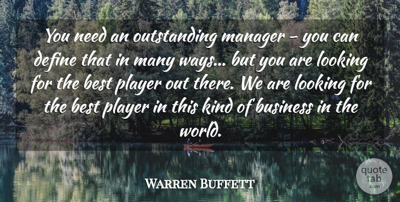 Warren Buffett Quote About Best, Business, Define, Looking, Manager: You Need An Outstanding Manager...