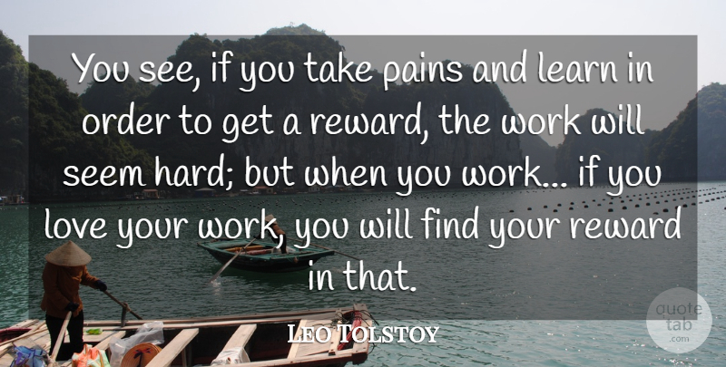 Leo Tolstoy Quote About Pain, Love You, Order: You See If You Take...