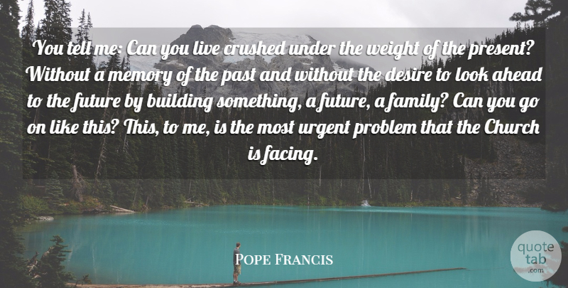 Pope Francis Quote About Memories, Past, Church: You Tell Me Can You...
