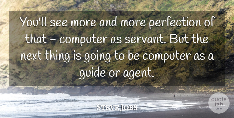 Steve Jobs Quote About Perfection, Agents, Next: Youll See More And More...