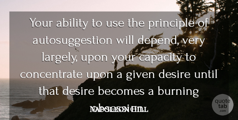 Napoleon Hill Quote About Desire, Burning, Use: Your Ability To Use The...