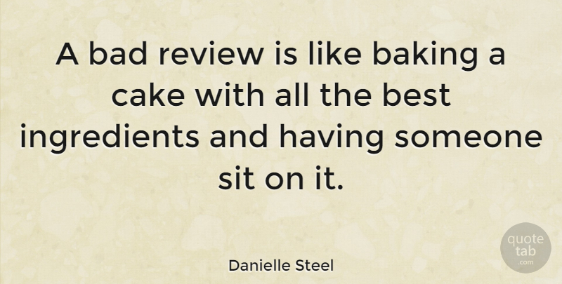 Danielle Steel Quote About Writing, Cake, Literature: A Bad Review Is Like...