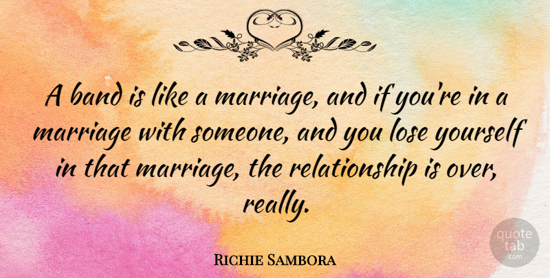 Richie Sambora Quote About Marriage, Relationship: A Band Is Like A...