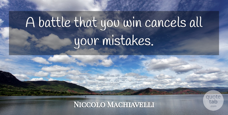 Niccolo Machiavelli Quote About Peace, Mistake, War: A Battle That You Win...
