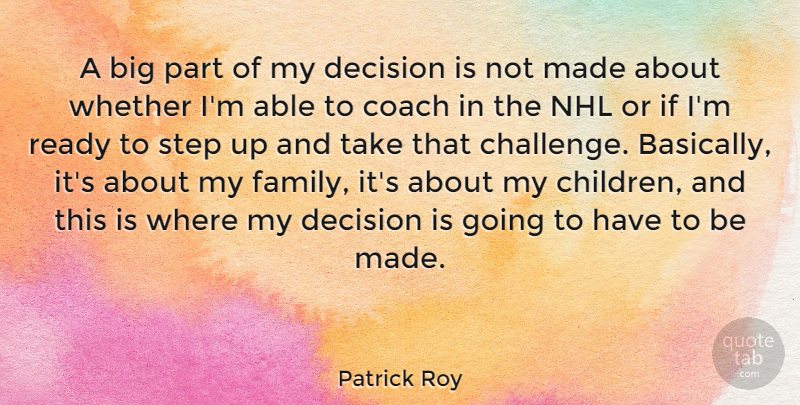 Patrick Roy Quote About Children, Nhl, Decision: A Big Part Of My...