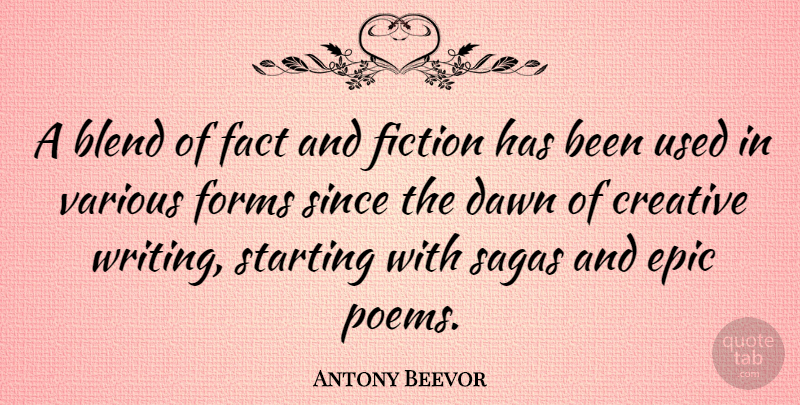 Antony Beevor Quote About Blend, Epic, Fact, Forms, Since: A Blend Of Fact And...